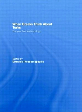 预订 When Greeks think about Turks: The View from Anthropology: 9780415564267