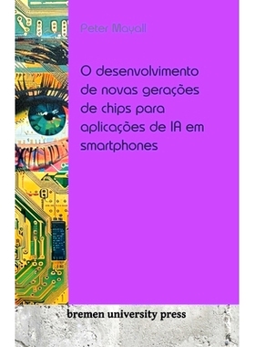 预订 O desenvolvimento de novas gerações de chips para aplicações de IA em smartphones: 9783689043452