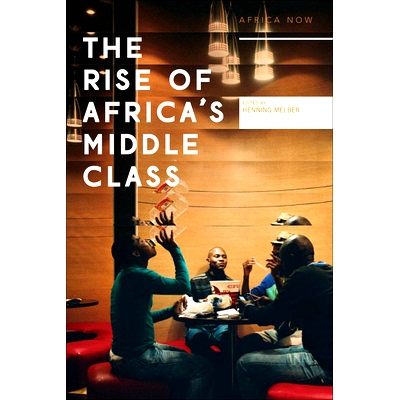 预订 The Rise of Africa’s Middle Class: Myths, Realities and Critical Engagements 非洲中产*的崛起：神话、现实与重要承诺