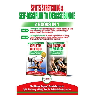 预订 Splits Stretching & Self-Discipline To Exercise - 2 Books in 1 Bundle: The Ultimate Beginner’s Book Collection for