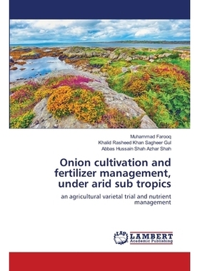 预订 Onion cultivation and fertilizer management, under arid sub tropics: an agricultural varietal trial and nutrient ma