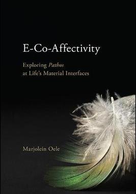 [预订]E-Co-Affectivity: Exploring Pathos at Life’s Material Interfaces 9781438478609