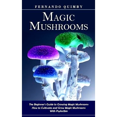 预订 Magic Mushrooms: The Beginner's Guide to Growing Magic Mushrooms (How to Cultivate and Grow Magic Mushrooms With Ps