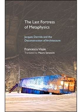 预订 The Last Fortress of Metaphysics: Jacques Derrida and the Deconstruction of Architecture: 9781438469362