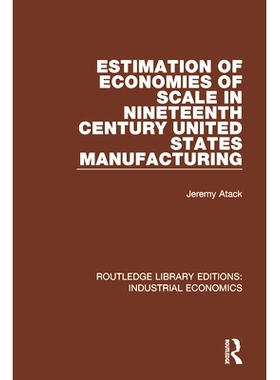 预订 Estimation of Economies of Scale in Nineteenth Century United States Manufacturing 19世纪美国制造业的规模经济估算: