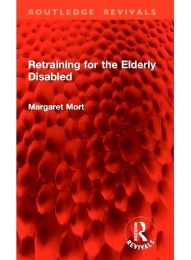 预订 Retraining for the Elderly Disabled 残疾老年人再训练（重印版）: 9781032776118