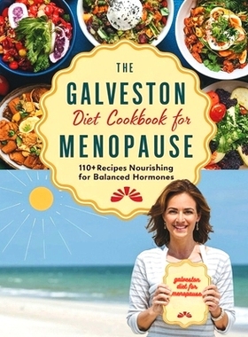 预订 The Galveston Diet Cookbook for Menopause: 110+ Recipes Nourishing for Balanced Hormones: 9798329710731