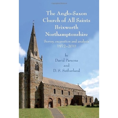 预订 The Anglo-Saxon Church of All Saints, Brixworth, Northamptonshire: Survey, Excavation and Analysis, 1972-2010 北安