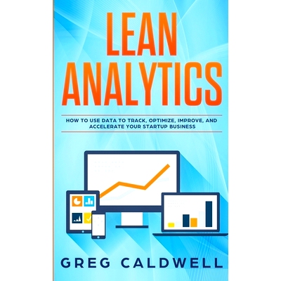 预订 Lean Analytics: How to Use Data to Track, Optimize, Improve and Accelerate Your Startup Business (Lean Guides with