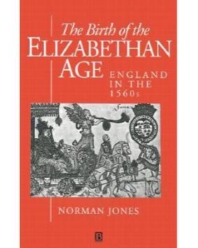 预订 Birth Of The Elizabethan Age - England In The 1560’S 伊丽莎白时代的诞生 - 16世纪60年代的英国: 9780631199328