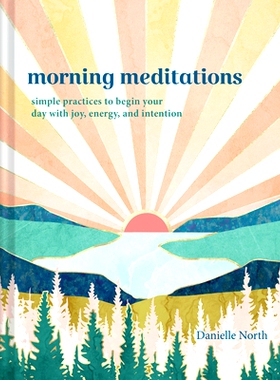 预订 Morning Meditations: Simple Practices to Begin Your Day with Joy, Energy, and Intention: 9781797215129