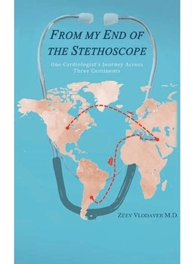 预订 From My End of the Stethoscope: , One Cardiologist’s Journey Across Three Continents: 9798895693285