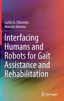 【预订】Interfacing Humans and Robots for Gait Assistance and Rehabilitation 9783030796297