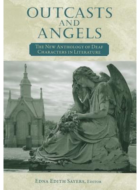 预订 Outcasts and Angels: The New Anthology of Deaf Characters in Literature: 9781563685392