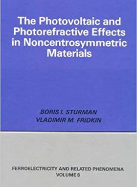 【预售】Photovoltaic and Photo-refractive Effects in Noncentrosymmetric Materials