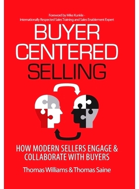 预订 Buyer-Centered Selling: How Modern Sellers Engage & Collaborate with Buyers: 9781948974042