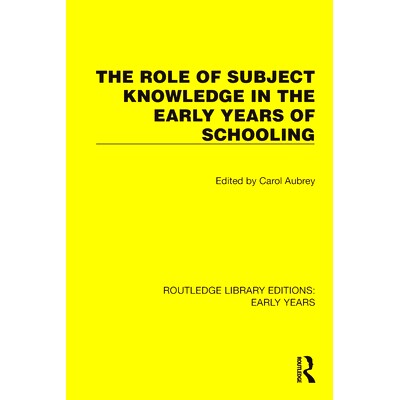 预订 The Role of Subject Knowledge in the Early Years of Schooling 学科知识在学前教育中的作用（重印版）: 9781032344683