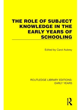 预订 The Role of Subject Knowledge in the Early Years of Schooling 学科知识在学前教育中的作用（重印版）: 9781032344683