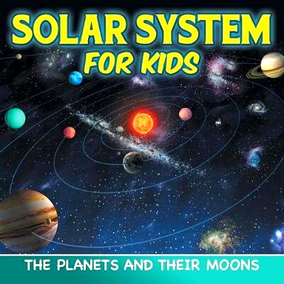 预订 Solar System for Kids: The Planets and Their Moons: 9781682801154