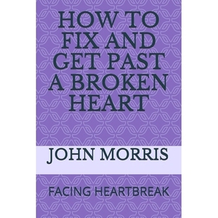 How Get 预订 Broken Heartbreak Fix Facing 9798646449536 and Heart Past