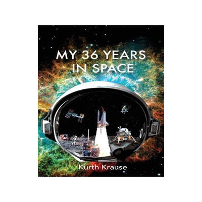 [预订]My 36 Years in Space: An Astronautical Engineer’s Journey through the Triumphs and Tragedies of Am 9780998456812