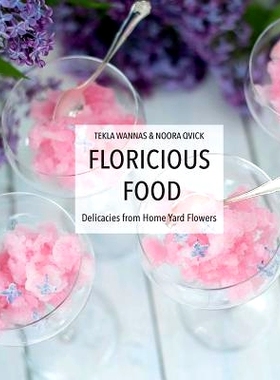 预订 Floricious Food: Delicacies from Home Yard Flowers: 9781544866710