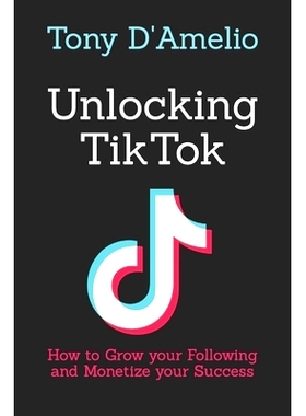 预订 Unlocking TikTok: How to Grow your Following and Monetize your Success: 9798880175420
