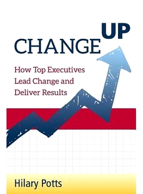 预订 Change Up: How Top Executives Lead Change and Deliver Results: 9781726772006