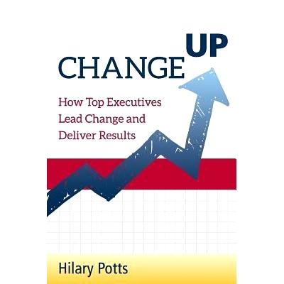 预订 Change Up: How Top Executives Lead Change and Deliver Results: 9781726772006