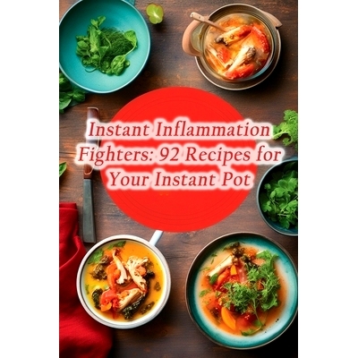 预订 Instant Inflammation Fighters: 92 Recipes for Your Instant Pot: 9798864833339