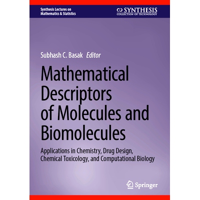 预订 Mathematical Descriptors of Molecules and Biomolecules: Applications in Chemistry, Drug Design, Chemical Toxicology