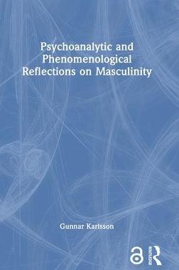 [预订]Psychoanalytic and Phenomenological Reflections on Masculinity 9781032403717
