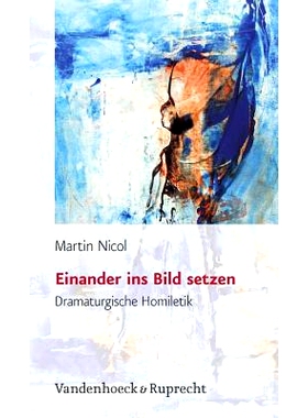 预订 Einander ins Bild setzen: Dramaturgische Homiletik 将彼此置于画面中：戏剧性的说教: 9783525602898