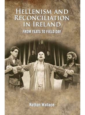预订 Hellenism and Reconciliation in Ireland: From Yeats to Field Day: 9781782050681