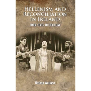预订 Hellenism and Reconciliation in Ireland: From Yeats to Field Day: 9781782050681