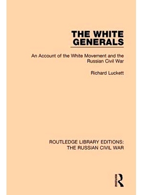 预订 The White Generals: An Account of the White Movement and the Russian Civil War: 9781138631274