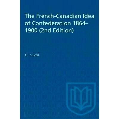 预订 The French-Canadian Idea of Confederation, 1864-1900 法裔加拿大人的联邦理念，1864 年* 1900 年: 9780802079282