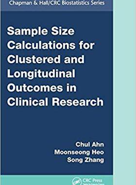 【预售】Sample Size Calculations for Clustered and Longitudinal Outcomes in Clinical Research