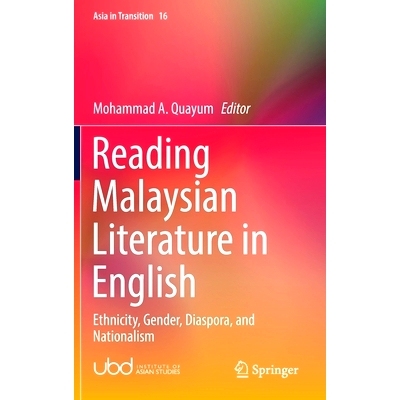 预订 Reading Malaysian Literature in English: Ethnicity, Gender, Diaspora, and Nationalism 用英语阅读马来西亚文学：种族