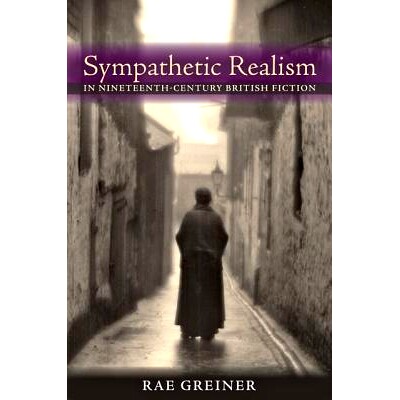 预订 Sympathetic Realism in Nineteenth-Century British Fiction 十九世纪英国小说中的同情现实主义: 9781421406534