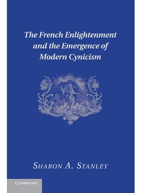 预订 The French Enlightenment and the Emergence of Modern Cynicism 法国启蒙主义与现代犬儒主义的产生: 9781107639690