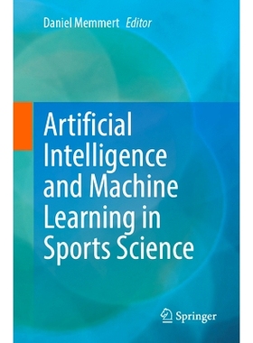 预订 Artificial Intelligence and Machine Learning in Sports Science 运动科学的人工智能与机器学习: 9783662701546