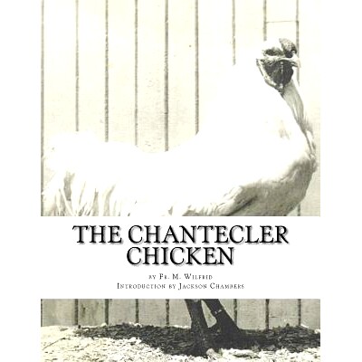 预订 The Chantecler Chicken: Standard, Origin and Monography of the Canadian Chantecler: 9781977646453