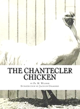 预订 The Chantecler Chicken: Standard, Origin and Monography of the Canadian Chantecler: 9781977646453