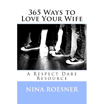 预订 365 Ways to Love Your Wife: A Respect Dare Resource: 9780692243053