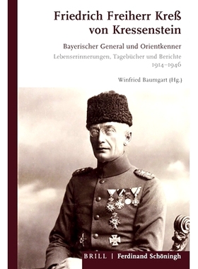预订 Friedrich Freiherr Kreß von Kressenstein: Bayerischer General und Orientkenner. Lebenserinnerungen, Tagebücher un