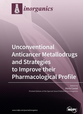 【预订】Unconventional Anticancer Metallodrugs and Strategies to Improve their Pharmacological Profile