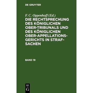 Oppenhoff Bd.19 Rechtspr. O.Tribunals 9783111060477 Königl. 预订