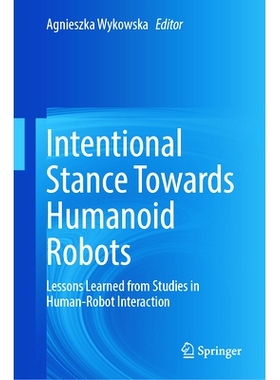 预订 Intentional Stance Towards Humanoid Robots: Lessons Learned from Studies in Human-Robot Interaction 对人形机器人的