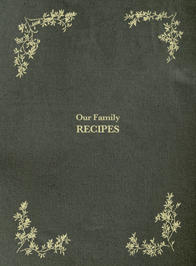 【预订】Our Family Recipes: A Modern Heirloom Recipe Book to Organize and Preserve Your Family’s Most Cherished Me...